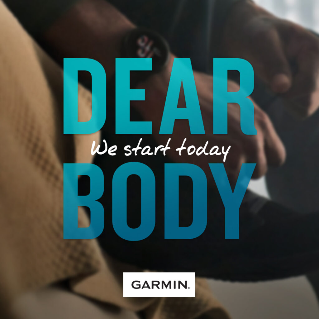 Dear Body we start today garmin